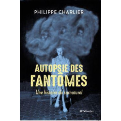 Autopsie des fantômes - une...