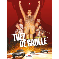 "tuez de Gaulle !" Tome 1