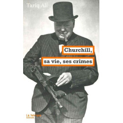 Churchill, sa vie, ses crimes