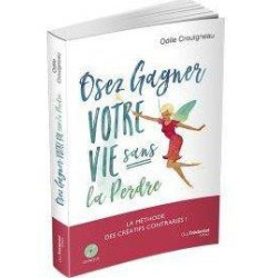 Osez gagner votre vie sans...