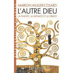 L'autre Dieu : la plainte,...