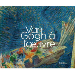 Van Gogh à l'oeuvre